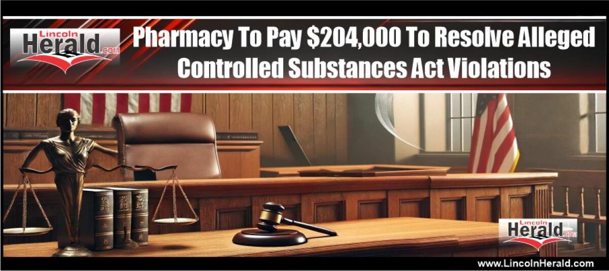 Pharmacy To Pay $204,000 To Resolve Alleged Controlled Substances Act Violations