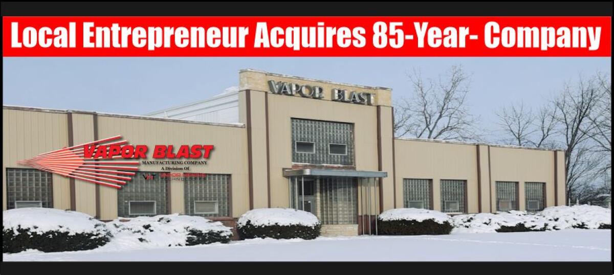 Local Entrepreneur Acquires 85-Year-Old Vapor Blast Manufacturing Company