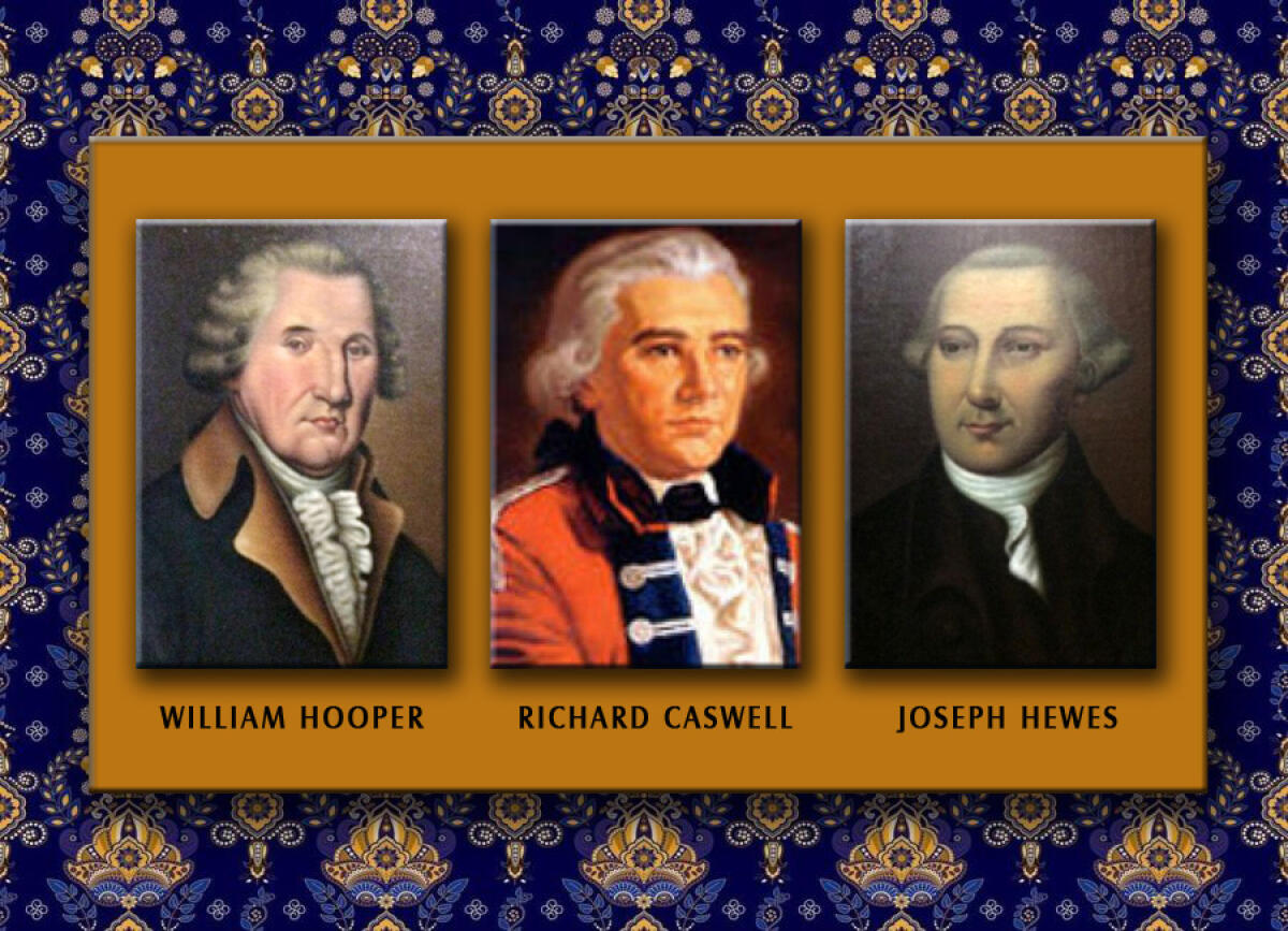 Who Were William Hooper, Joseph Hewes & Richard Caswell?